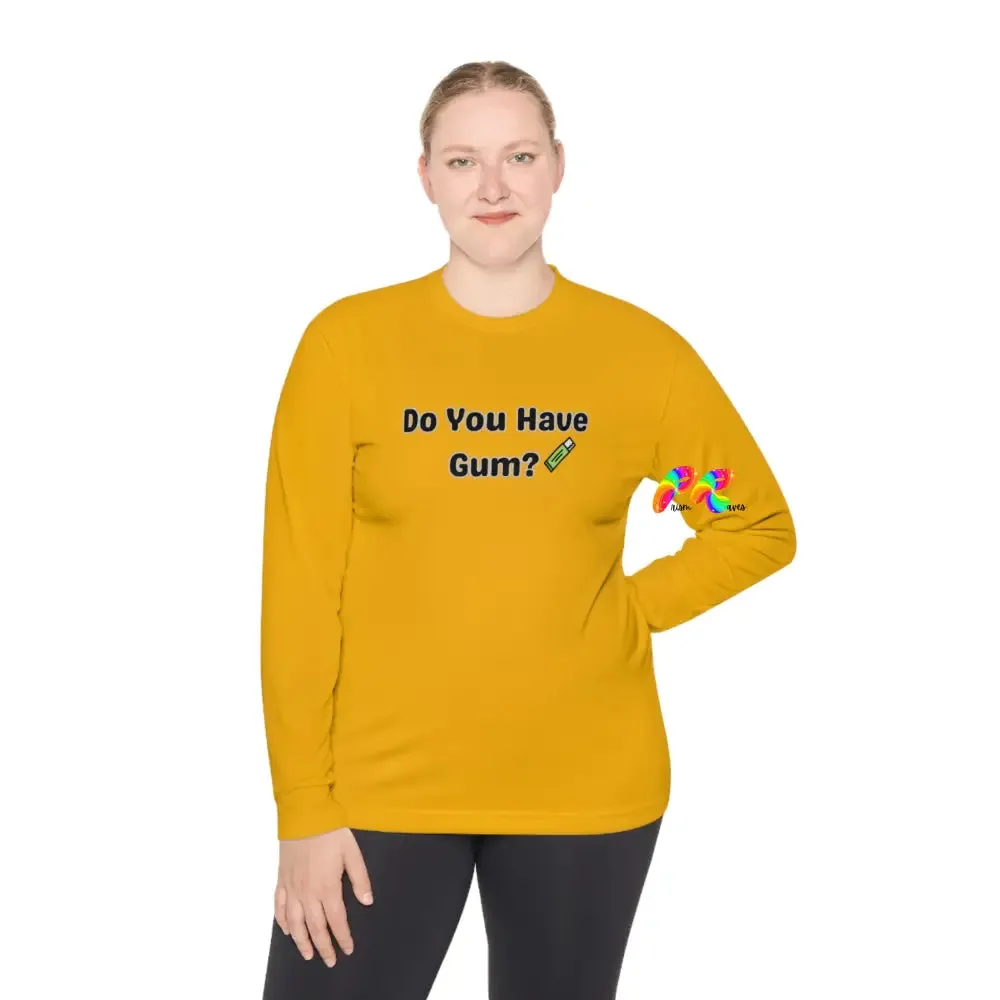 Do You Have Gum Unisex Lightweight Long Sleeve T-Shirt