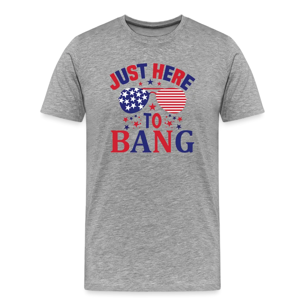 Explosive Humor: Men's Premium Shirt for 4th of July "Just Here To Bang"