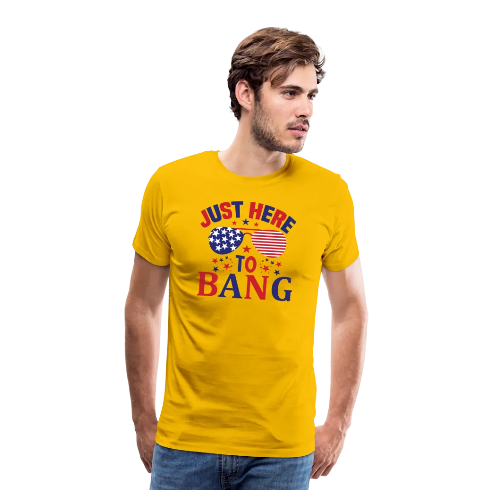 Explosive Humor: Men's Premium Shirt for 4th of July "Just Here To Bang"