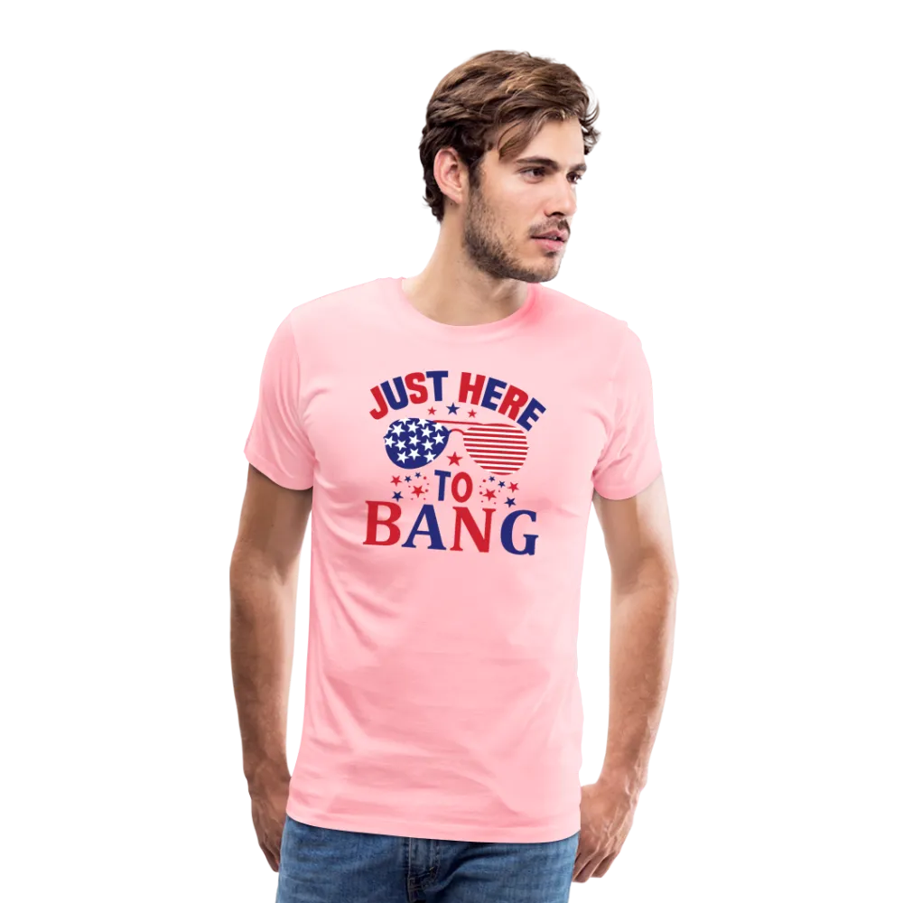 Explosive Humor: Men's Premium Shirt for 4th of July "Just Here To Bang"