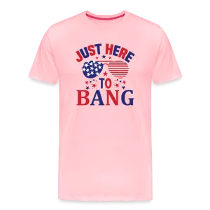 Explosive Humor: Men's Premium Shirt for 4th of July "Just Here To Bang"