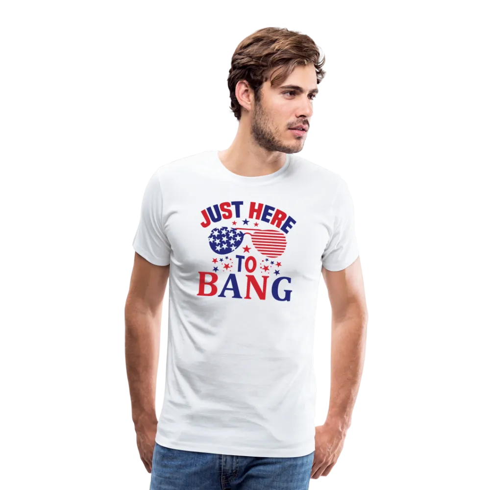 Explosive Humor: Men's Premium Shirt for 4th of July "Just Here To Bang"