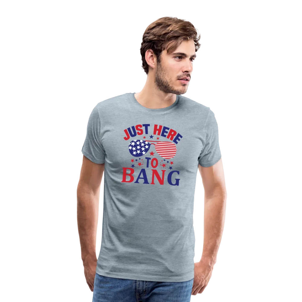 Explosive Humor: Men's Premium Shirt for 4th of July "Just Here To Bang"