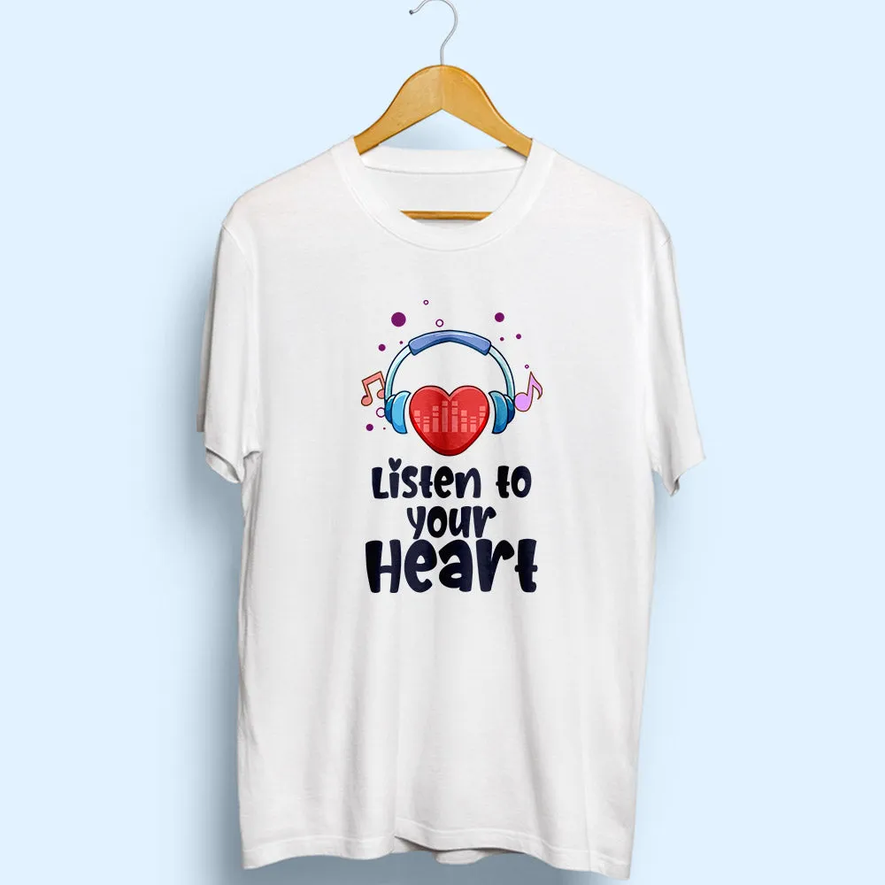 Listen To Your Heart Half Sleeve T-Shirt